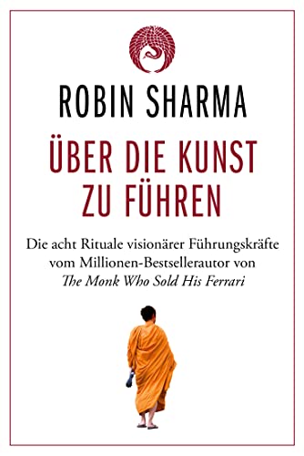 Über die Kunst zu führen: Die acht Rituale visionärer Führungskräfte von FinanzBuch Verlag