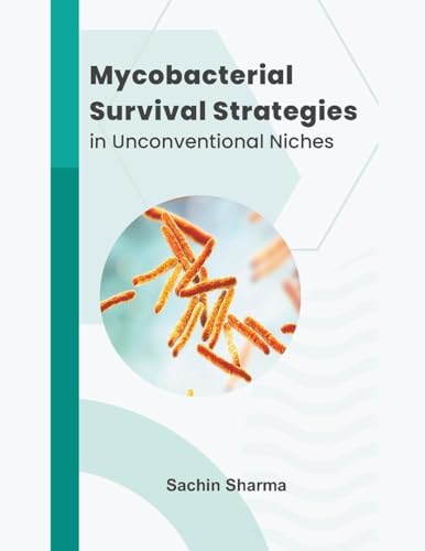 Mycobacterial Survival Strategies in Unconventional Niches von Mohammed Abdul Malik