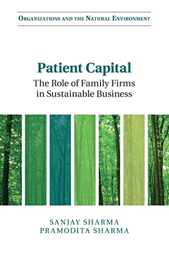 Patient Capital: The Role of Family Firms in Sustainable Business (Organizations and the Natural Environment)