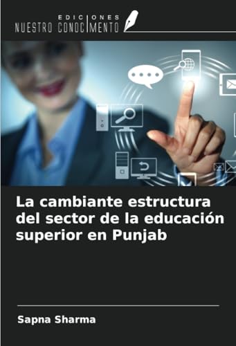La cambiante estructura del sector de la educación superior en Punjab La cambiante estructura del sector de la educación superior en Punjab von Ediciones Nuestro Conocimiento