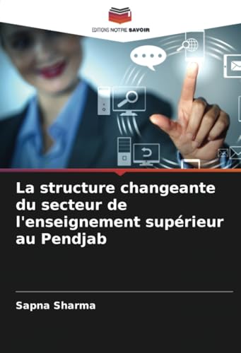 La structure changeante du secteur de l'enseignement supérieur au Pendjab von Editions Notre Savoir