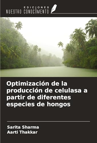 Optimización de la producción de celulasa a partir de diferentes especies de hongos von Ediciones Nuestro Conocimiento