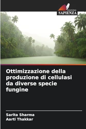 Ottimizzazione della produzione di cellulasi da diverse specie fungine von Edizioni Sapienza