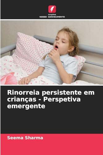 Rinorreia persistente em crianças - Perspetiva emergente: DE von Edições Nosso Conhecimento
