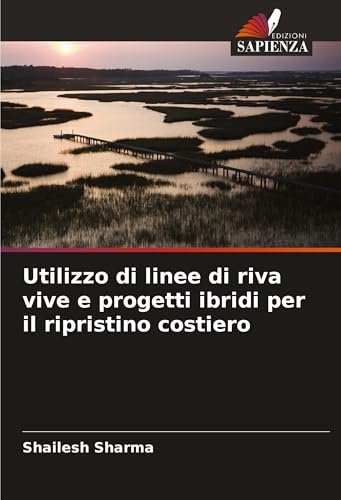 Utilizzo di linee di riva vive e progetti ibridi per il ripristino costiero: DE von Edizioni Sapienza