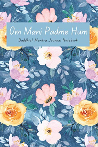 Buddhist Mantra Journal Notebook: Om Mani Padme Hum: A Powerful Buddhist Mantra Blank Journal & Notebook for Writing. Ideal for Yoga, Meditation, Manifestation and Healing von Independently published