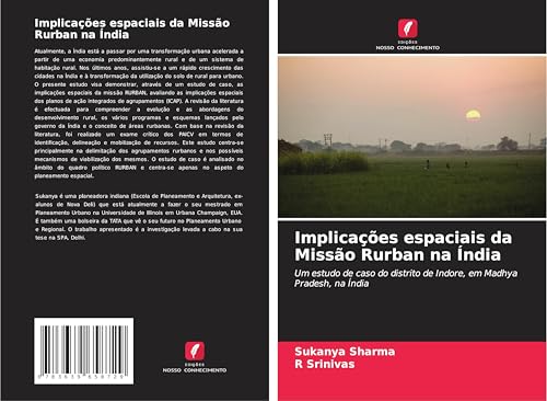 Implicações espaciais da Missão Rurban na Índia: Um estudo de caso do distrito de Indore, em Madhya Pradesh, na Índia von VDM Verlag