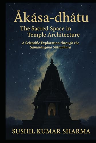 Ākāśa-dhātu: The Sacred Space in Temple Design Ākāśa-dhātu: The Sacred Space in Temple Design von Independently published