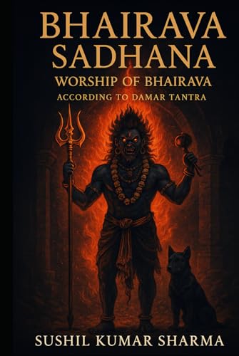 Bhairava Sadhana: Worship of Bhairava Bhairava Sadhana: Worship of Bhairava von Independently published