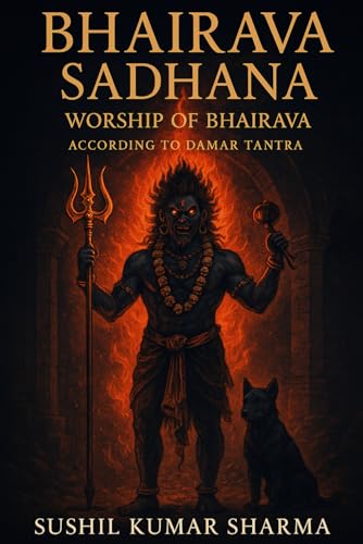 Bhairava Sadhana: Worship of Bhairava Bhairava Sadhana: Worship of Bhairava von Independently published