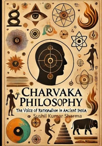 Charvaka Philosophy: The Voice of Rationalism in Ancient India Charvaka Philosophy: The Voice of Rationalism in Ancient India von Independently published