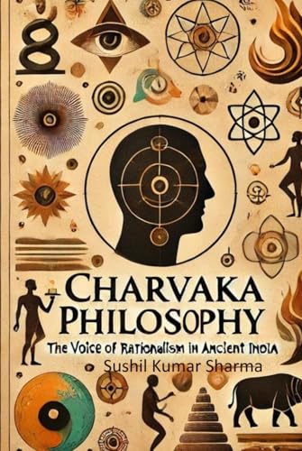 Charvaka Philosophy: The Voice of Rationalism in Ancient India Charvaka Philosophy: The Voice of Rationalism in Ancient India von Independently published