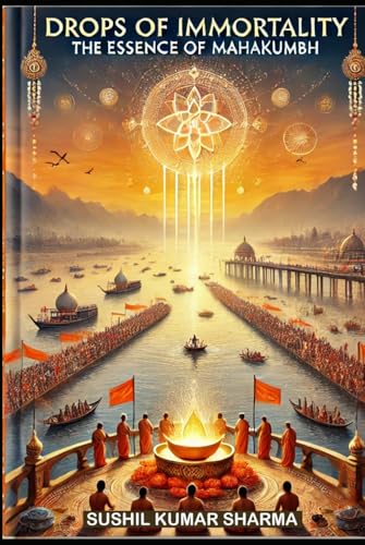 Drops of Immortality: The Essence of Mahakumbh Drops of Immortality: The Essence of Mahakumbh von Independently published
