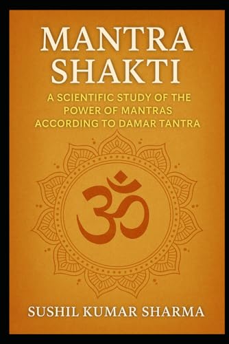 Mantra Shakti: A Scientific Study of the Power of Mantras Mantra Shakti: A Scientific Study of the Power of Mantras von Independently published