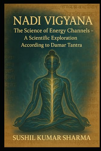 Nadi Vigyana: Science of Energy Channels Nadi Vigyana: Science of Energy Channels von Independently published