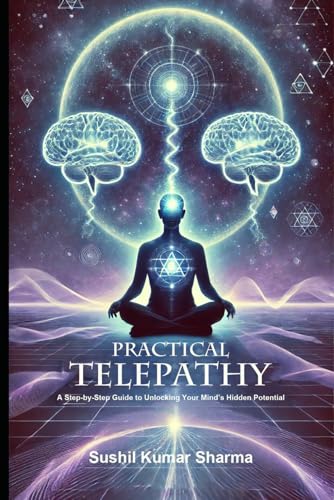 Practical Telepathy: A Step-by-Step Guide to Unlocking Your Mind’s Hidden Potential Practical Telepathy: A Step-by-Step Guide to Unlocking Your Mind’s Hidden Potential von Independently published