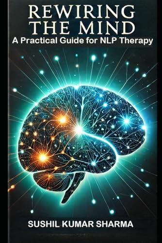 Rewiring the Mind: A Practical Guide to NLP Therapy von Independently published