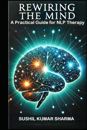 Rewiring the Mind: A Practical Guide to NLP Therapy Rewiring the Mind: A Practical Guide to NLP Therapy von Independently published