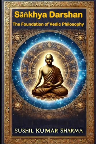Sāṅkhya Darshan: The Foundation of Vedic Philosophy Sāṅkhya Darshan: The Foundation of Vedic Philosophy von Independently published