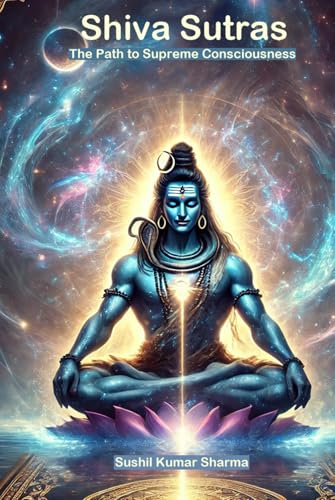 Shiva Sutras: The Path to Supreme Consciousness Shiva Sutras: The Path to Supreme Consciousness von Independently published