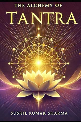 THE ALCHEMY OF TANTRA: Decoding Rudrayamala's Secrets THE ALCHEMY OF TANTRA: Decoding Rudrayamala's Secrets von Independently published