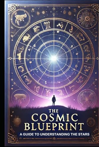 THE COSMIC BLUEPRINT: A Guide to Understanding the Stars THE COSMIC BLUEPRINT: A Guide to Understanding the Stars von Independently published