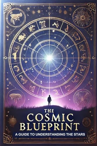 THE COSMIC BLUEPRINT: A Guide to Understanding the Stars THE COSMIC BLUEPRINT: A Guide to Understanding the Stars von Independently published