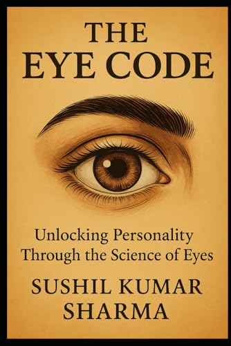 The Eye Code: Unlocking Personality Through the Science of Eyes The Eye Code: Unlocking Personality Through the Science of Eyes von Independently published