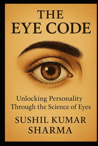 The Eye Code: Unlocking Personality Through the Science of Eyes The Eye Code: Unlocking Personality Through the Science of Eyes von Independently published
