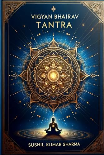 VIGYAN BHAIRAV TANTRA: The Gateway to Ultimate Awareness VIGYAN BHAIRAV TANTRA: The Gateway to Ultimate Awareness von Independently published
