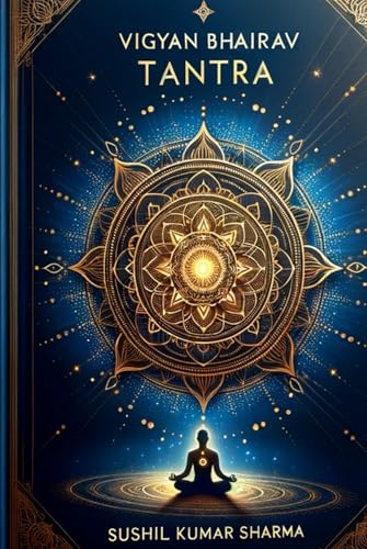 VIGYAN BHAIRAV TANTRA: The Gateway to Ultimate Awareness VIGYAN BHAIRAV TANTRA: The Gateway to Ultimate Awareness von Independently published