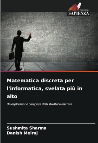 Matematica discreta per l'informatica, svelata più in alto: Un'esplorazione completa della struttura discreta von Edizioni Sapienza