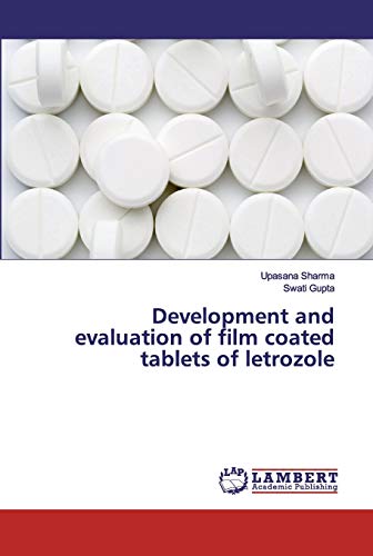 Development and evaluation of film coated tablets of letrozole von LAP Lambert Academic Publishing