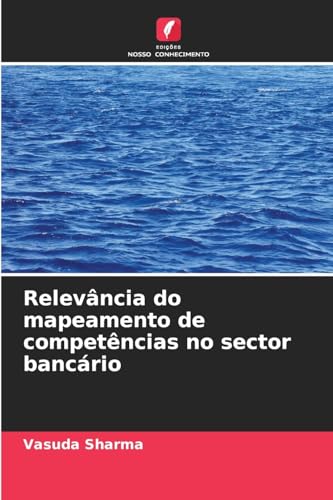 Relevância do mapeamento de competências no sector bancário von Edições Nosso Conhecimento