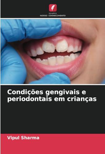 Condições gengivais e periodontais em crianças: DE von Edições Nosso Conhecimento