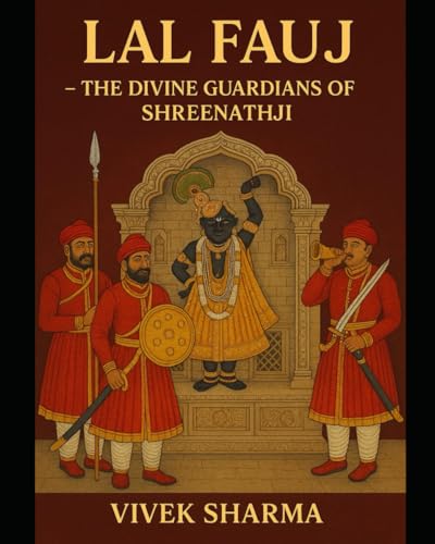 Lal Fauj – The Divine Guardians of Shreenathji (Tales of the Guardians of Pushtimarg) von Independently published