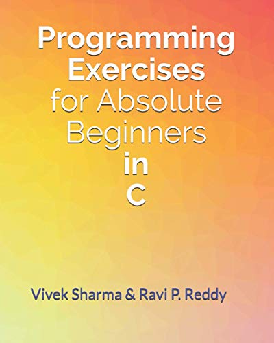Programming Exercises for Absolute Beginners in C von Independently published