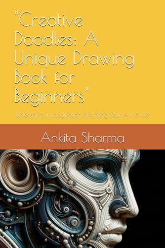 "Creative Doodles: A Unique Drawing Book for Beginners": "Unleash Your Imagination and Bring Your Art to Life" von Independently published