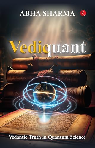 Vediquant: Vedantic Truth in Quantum Science von Rupa Publications India