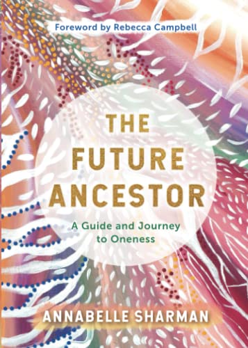 The Future Ancestor: A Guide and Journey to Oneness von Hay House UK