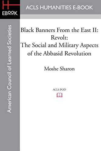 Black Banners from the East: Revolt: The Social and Military Aspects of the Abbasid Revolution von ACLS History E-Book Project