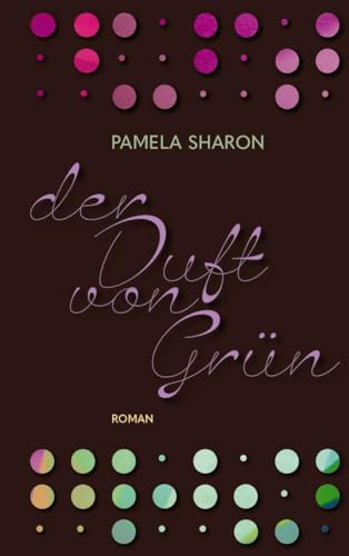 Der Duft von Grün: Nominiert zum Dt. Jugendliteraturpreis 2025 in der Kategorie Preis der Jugendjury von Freies Geistesleben GmbH