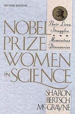 Nobel Prize Women in Science: Their Lives, Struggles and Momentous Discoveries