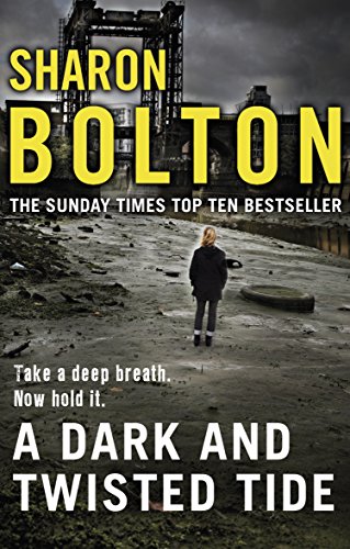 A Dark and Twisted Tide: (Lacey Flint: 4): Richard & Judy bestseller Sharon Bolton exposes a darker side to London in this shocking thriller