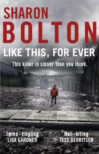 Like This, For Ever: (Lacey Flint: 3): the chilling psychological thriller from Richard & Judy bestseller Sharon Bolton Like This, For Ever: (Lacey Flint: 3): the chilling psychological thriller from Richard & Judy bestseller Sharon Bolton