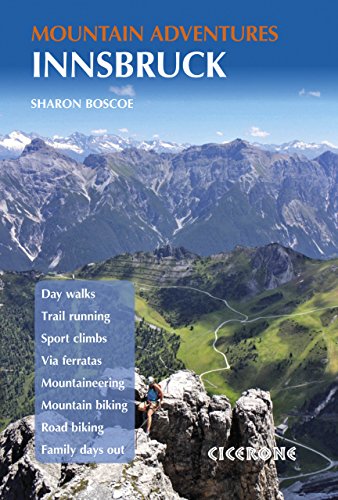 Innsbruck Mountain Adventures: Summer routes for a multi-activity holiday around the capital of Austria's Tirol (Cicerone guidebooks)