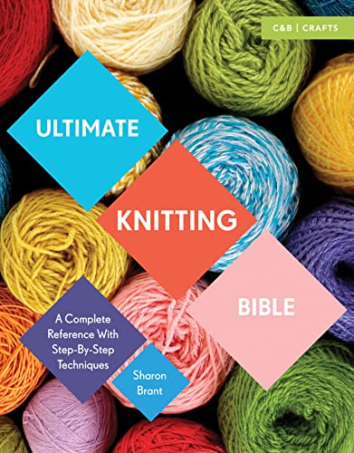 Ultimate Knitting Bible: A Complete Reference with Step-by-Step Techniques (Ultimate Guides) von Collins & Brown