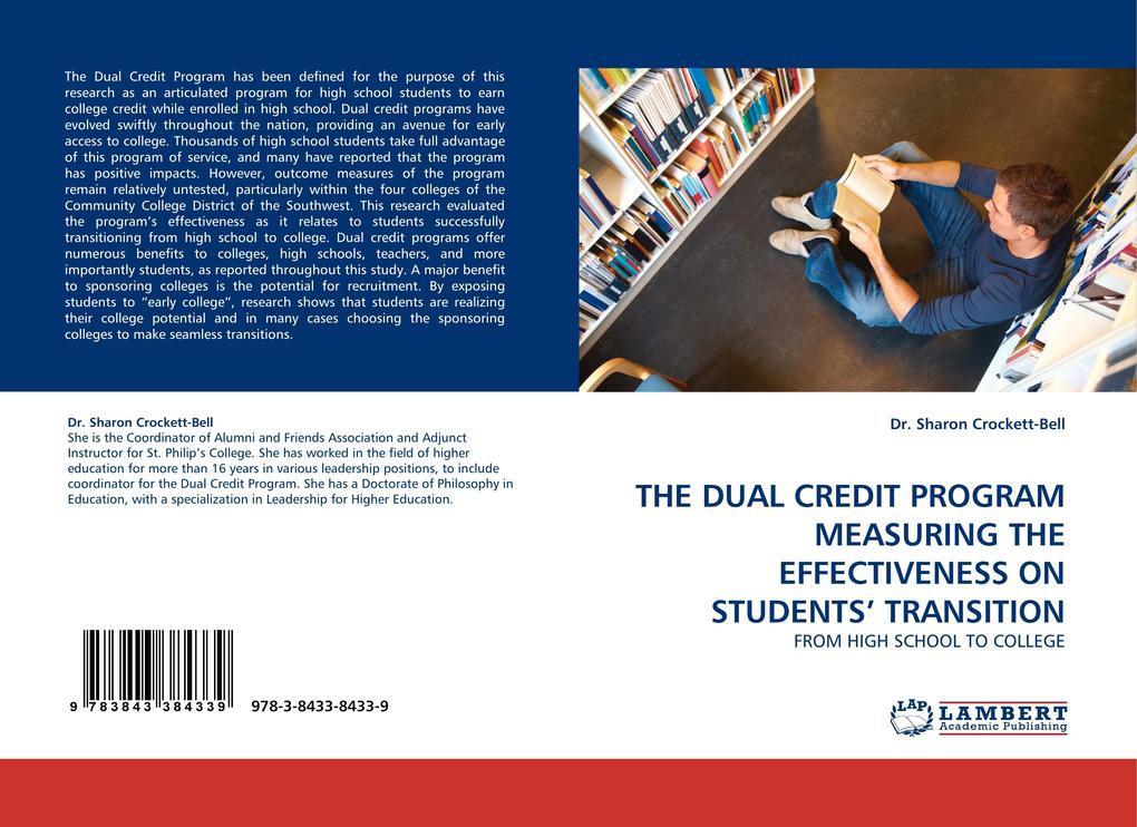THE DUAL CREDIT PROGRAM MEASURING THE EFFECTIVENESS ON STUDENTS'' TRANSITION von LAP LAMBERT Academic Publishing