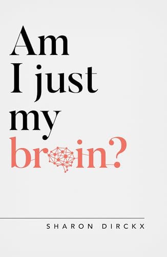 Am I Just My Brain? (Oxford Apologetics) von Good Book Co