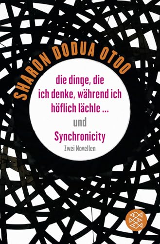 die dinge, die ich denke, während ich höflich lächle … und Synchronicity: Zwei Novellen von FISCHERVERLAGE